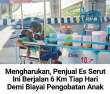 Mengharukan, Penjual Es Serut Ini Berjalan 6Km tiap Hari Demi Biayai Pengobatan Anak